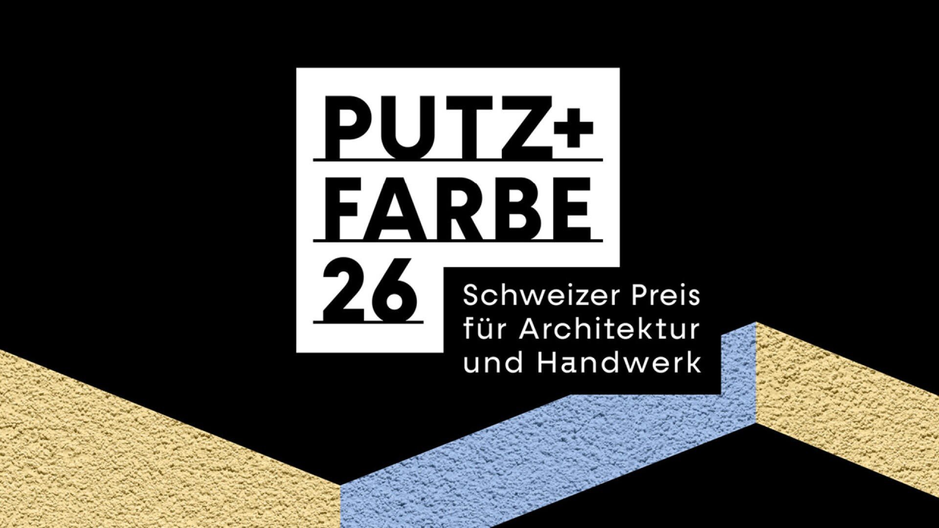 Der fette weiße Text auf schwarzem Hintergrund lautet "PUTZ+FARBE 26 Schweizer Preis für Architektur und Handwerk" über strukturierten Formen in Beige und Blau, die an verputzte Oberflächen erinnern.