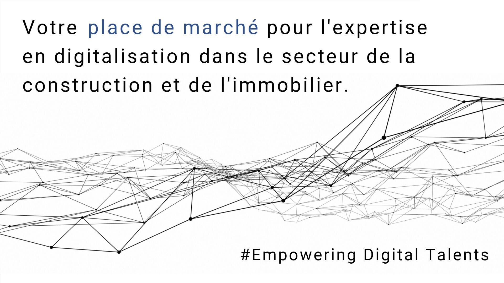 Texte en français sur fond blanc avec des lignes géométriques noires en réseau. Le texte promeut une place de marché d'expertise numérique pour la construction et l'immobilier. Le hashtag en bas de page indique #Empowering Digital Talents.