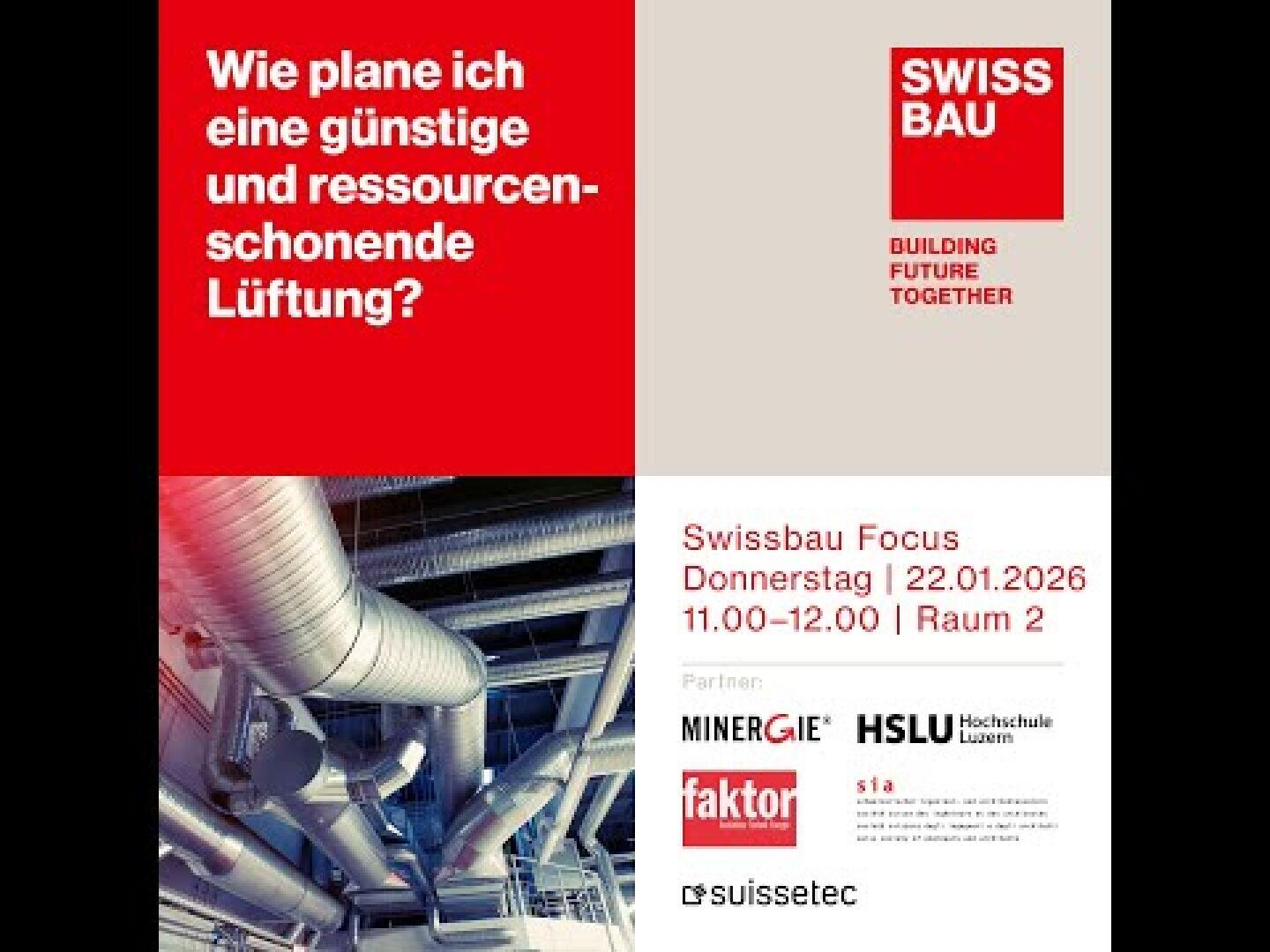 Veranstaltungsplakat mit deutschem Text über die Planung einer kostengünstigen und ressourcenschonenden Lüftung. Es enthält das Swissbau-Logo, Angaben zur Veranstaltung (21.01.2026, 11-12, Raum 2) und Bilder von Lüftungskanälen mit Partnerlogos am unteren Rand.