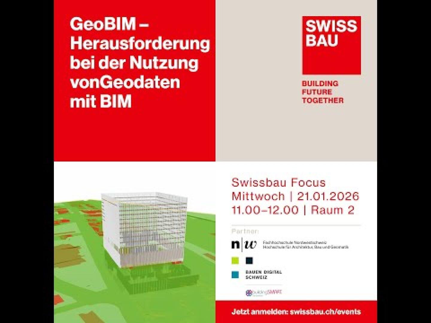 Veranstaltungsplakat für Swissbau Focus zum Thema GeoBIM - Herausforderungen mit Geodaten und BIM. Enthält ein 3D-Gebäudemodell, Veranstaltungsdetails (21.01.2026, 11:00-12:00, Raum 2) und Partnerlogos auf rotem und weißem Hintergrund.