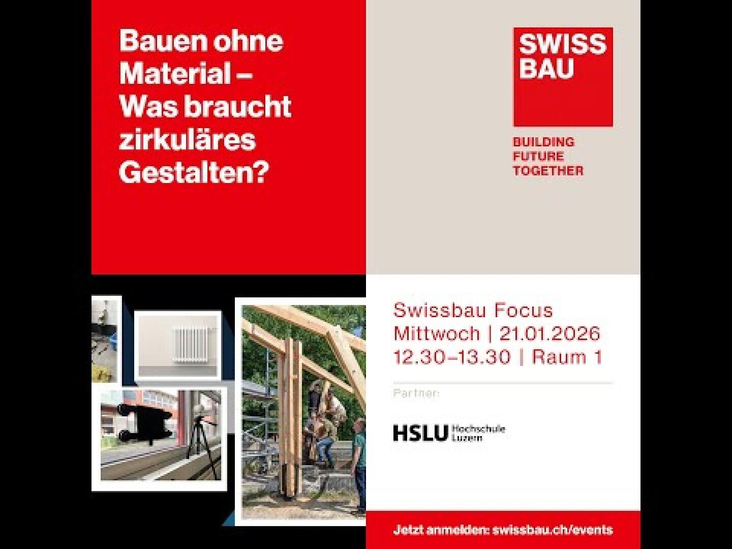 Veranstaltungsplakat mit roten, schwarzen und weißen Blöcken. Text lautet: "Bauen ohne Material - Was braucht zirkuläres Gestalten?" und Veranstaltungshinweis für "Swissbau Focus" am 21.01.2026. Fotos zeigen Gebäude und Bauszenen.