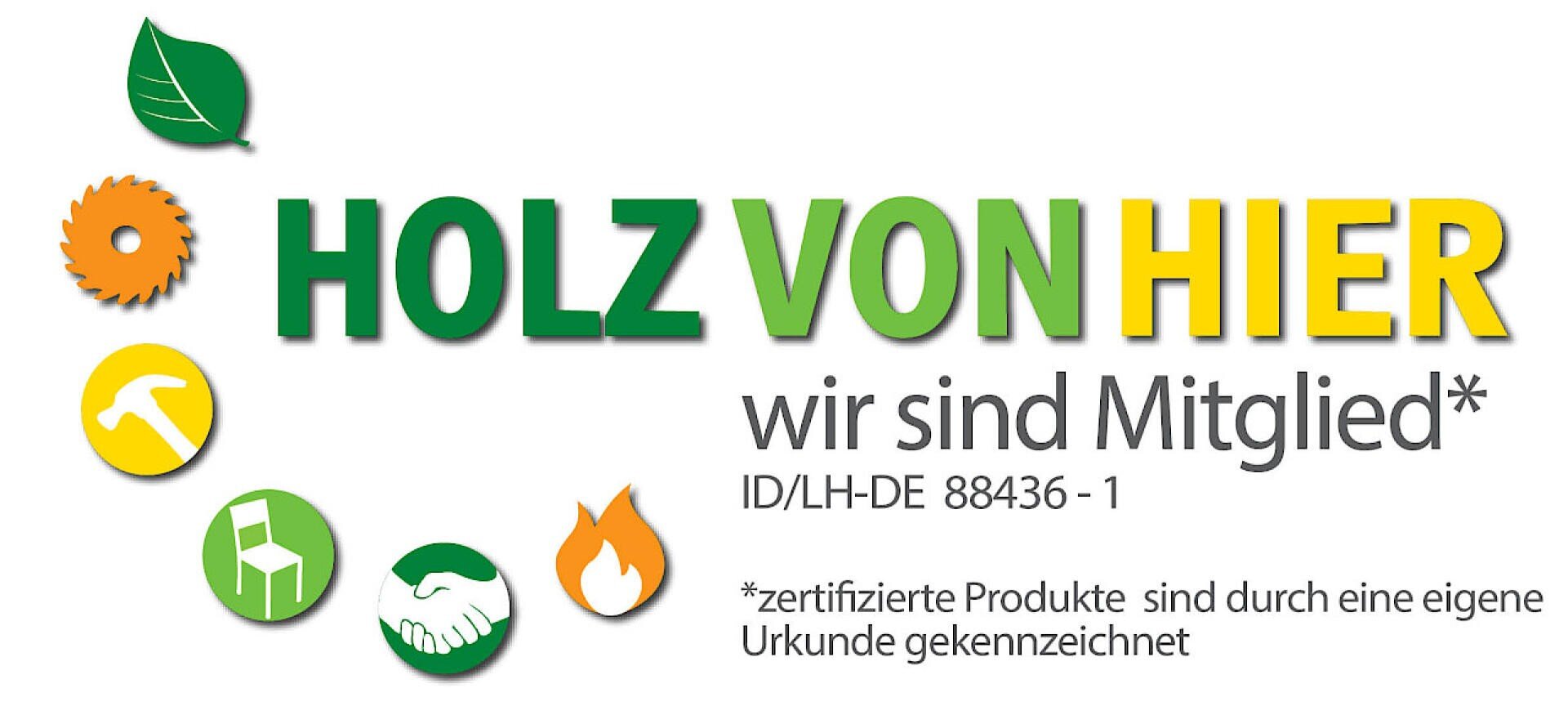 Logo mit grünem Blatt, Zahnrad, Hammer, Stuhl und Händedruck-Symbolen. Der Text lautet: HOLZ VON HIER wir sind Mitglied* ID/LH-DE 88436-1. Der Hinweis unten besagt, dass zertifizierte Produkte ein separates Zertifikat haben.
