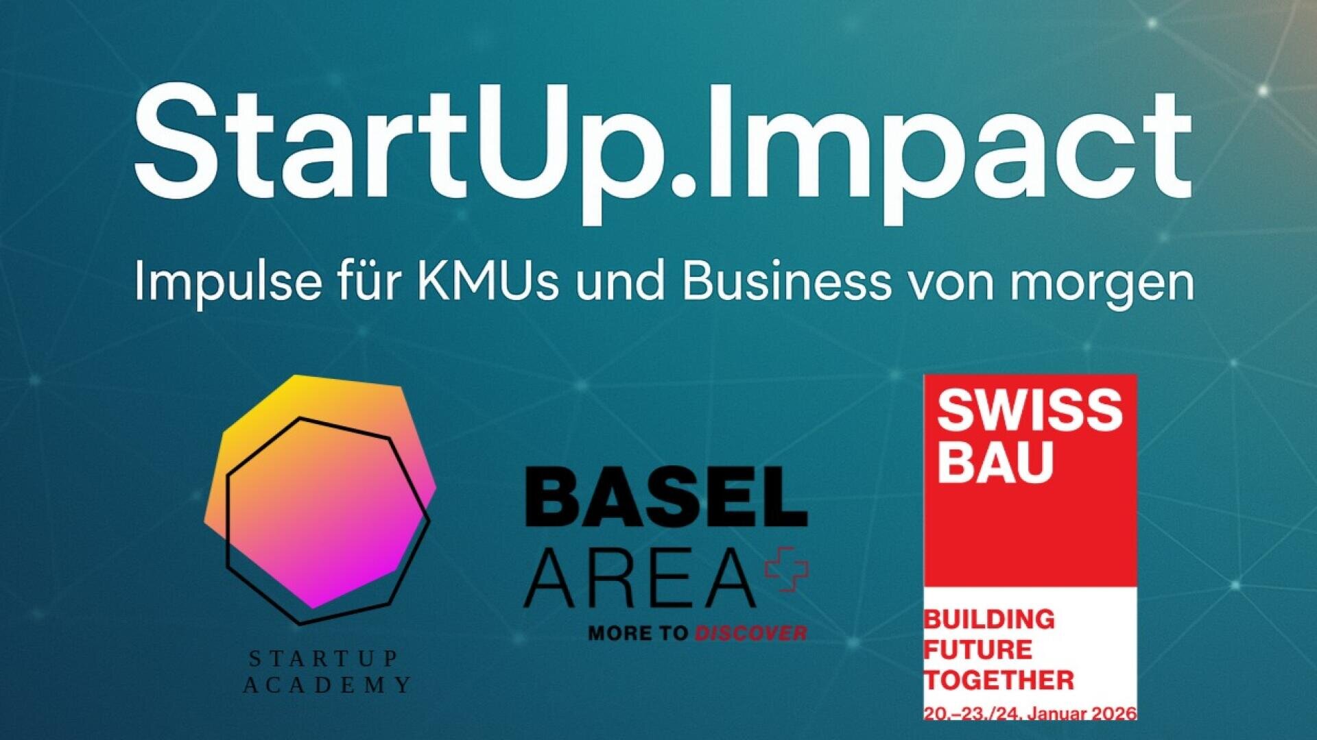 Banner mit dem Text "StartUp.Impact Impulse für KMUs und Business von morgen" über drei Logos: Startup Academy, Basel Area und Swiss Bau mit dem jeweiligen Design und Slogan.