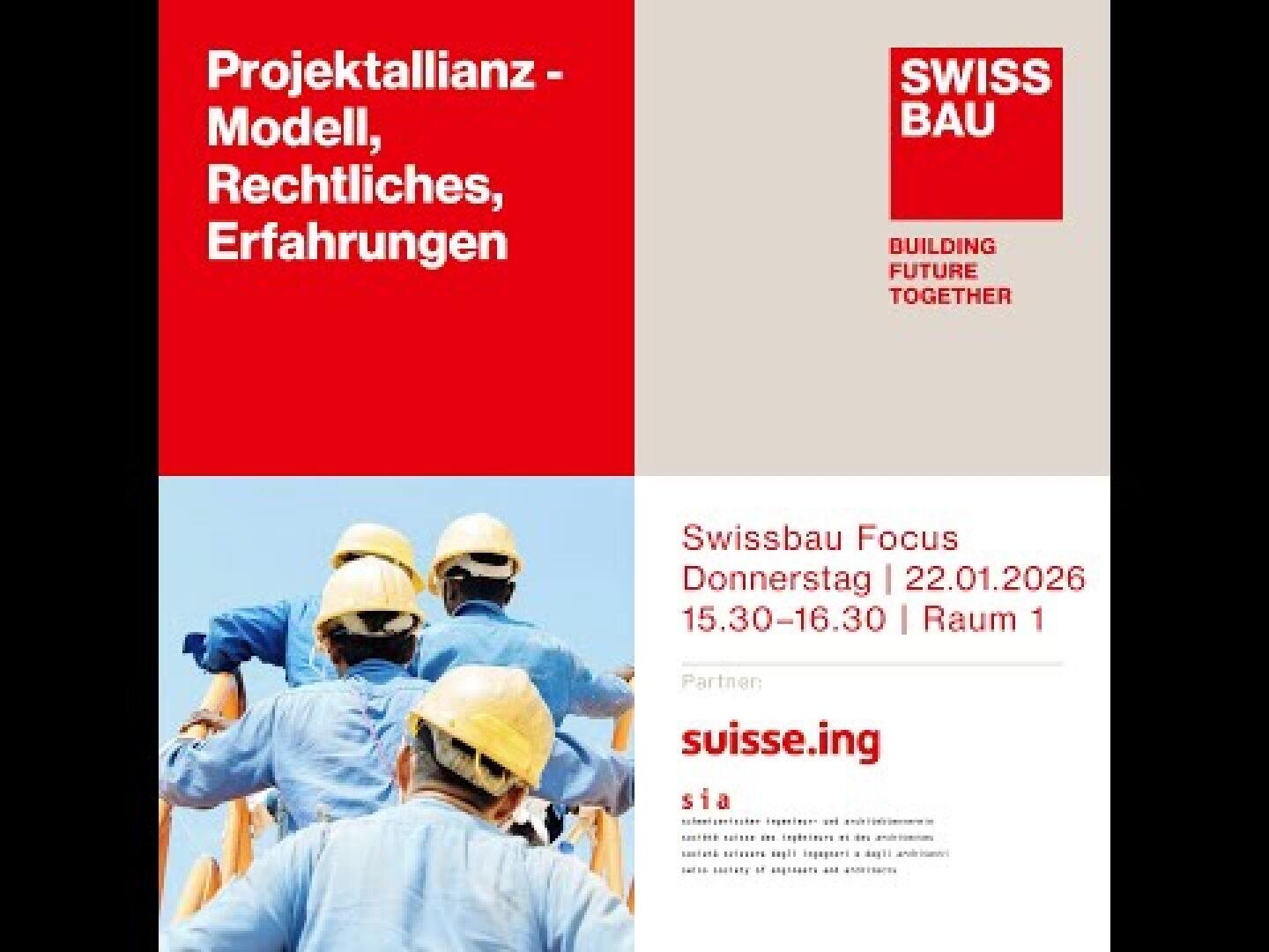 Vier-Panel-Grafik: Oben links, weisser deutscher Text auf Rot über Projektallianzen; oben rechts, SWISSBAU-Logo und Slogan; unten links, Foto von vier Bauarbeitern; unten rechts, Swissbau-Veranstaltungshinweise und Partnerlogos.