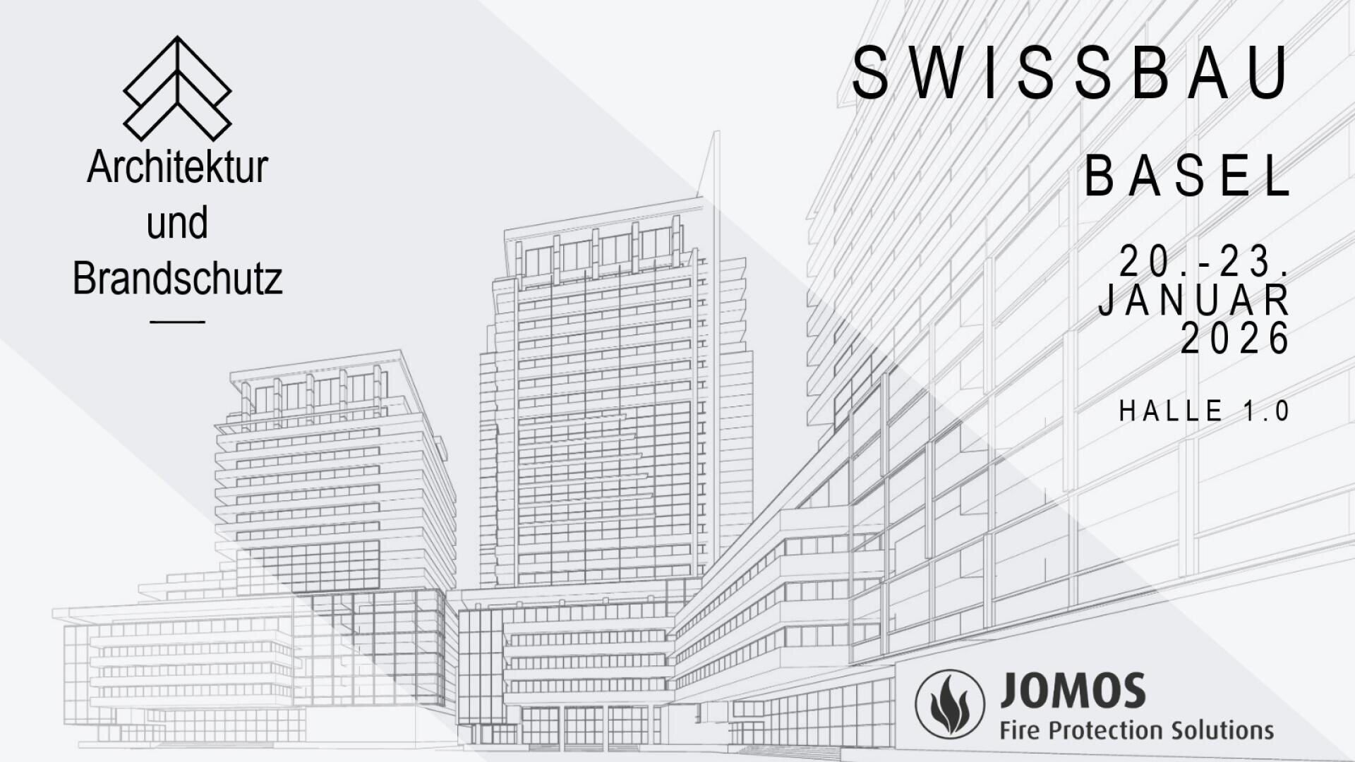 Strichzeichnungen moderner Stadtbauten mit Text: Architektur und Brandschutz, SWISSBAU BASEL 20.-23. Januar 2026 Halle 1.0 und dem Logo von JOMOS Fire Protection Solutions unten rechts.