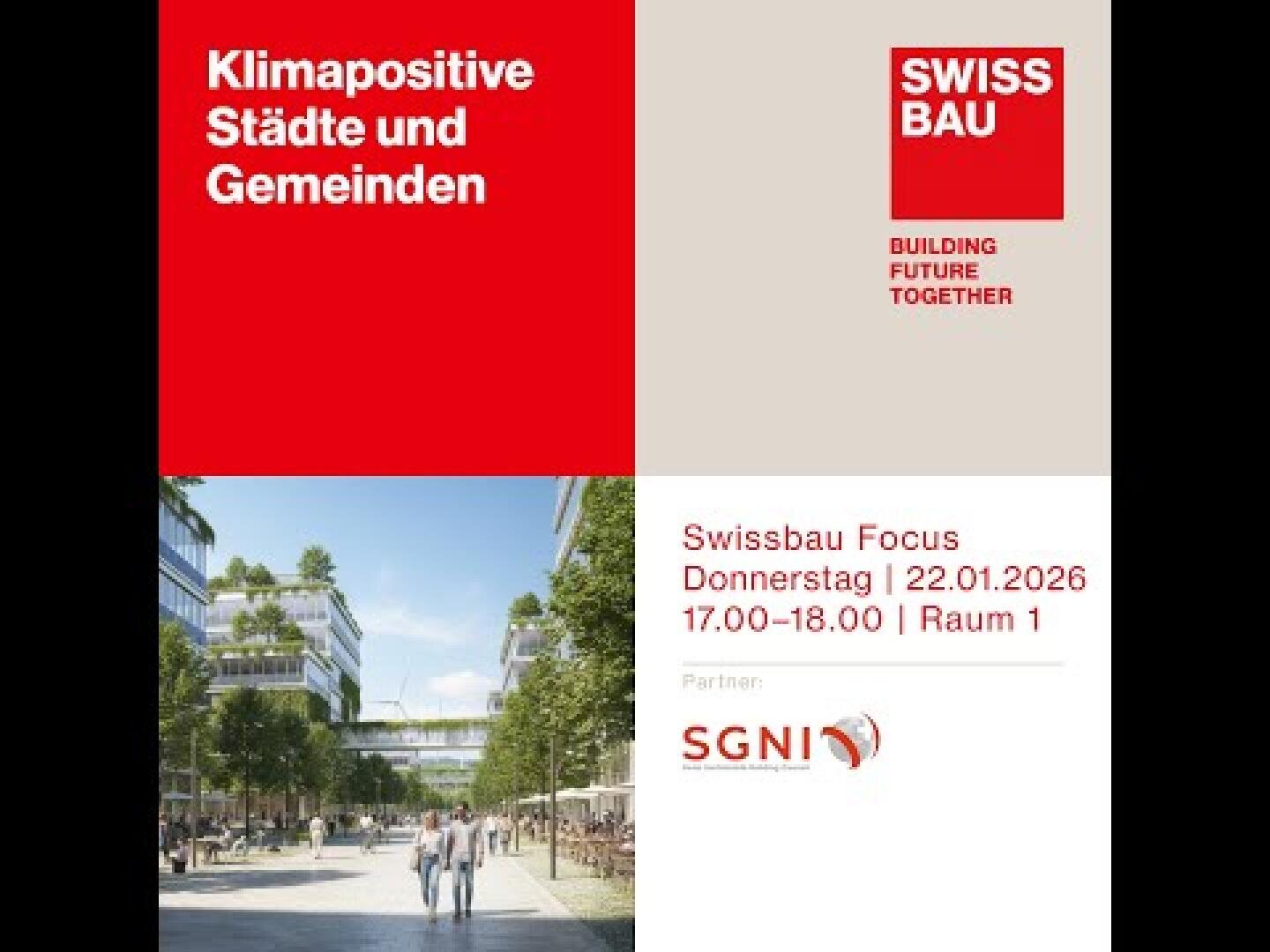 Veranstaltungsgrafik mit roten und weißen Blöcken. Text: Klimapositive Städte und Gemeinden, SWISSBAU: Gemeinsam Zukunft bauen, Swissbau Focus 22.01.2026, 17-18 Uhr, Raum 1. Unten: Stadtbild und SGNI-Partnerlogo.