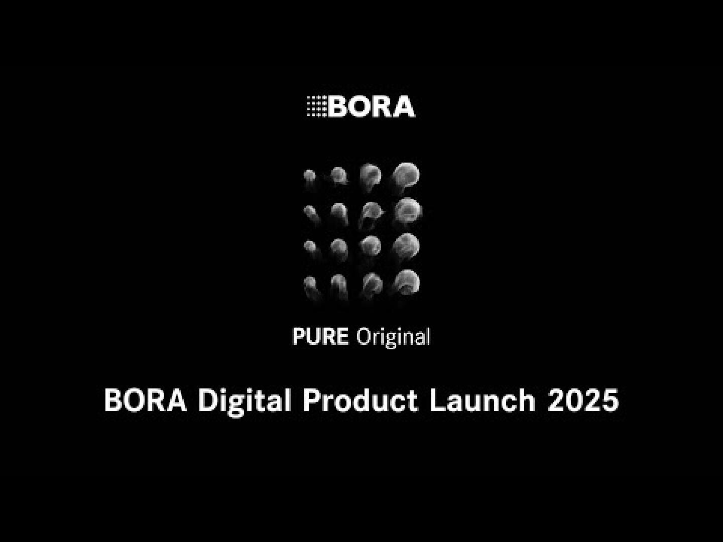 Fond noir avec le logo BORA en haut, une grille de motifs circulaires abstraits au milieu avec le texte "PURE Original" et les mots "BORA Digital Product Launch 2025" en bas.