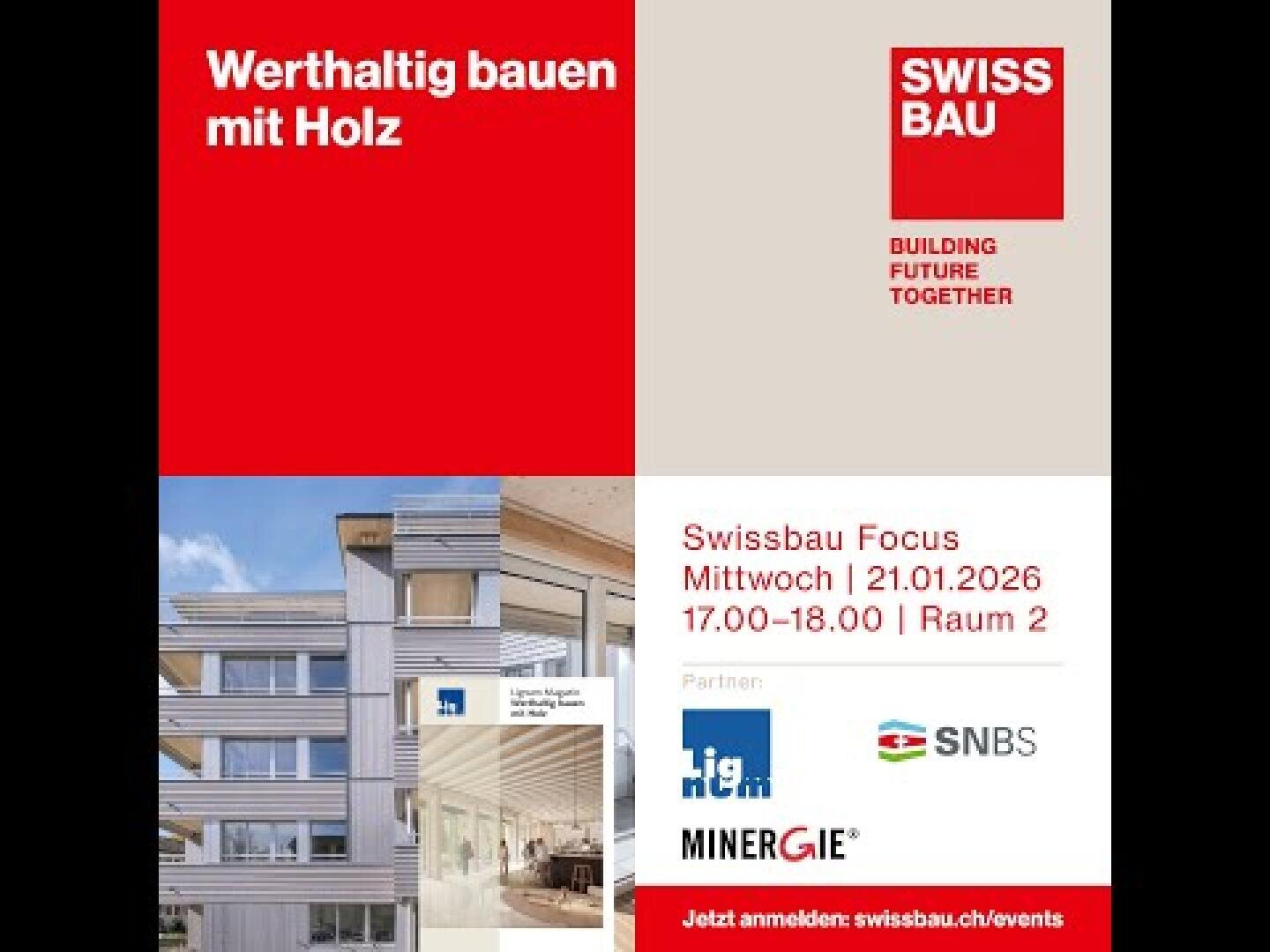 Veranstaltungsinserat mit rot-weissem Hintergrund und der Aufschrift Werthaltig bauen mit Holz, SWISSBAU und Veranstaltungsdetails: Swissbau Focus, 21.01.2026, 17:00-18:00, Raum 2. Mit Baubildern und Logos.